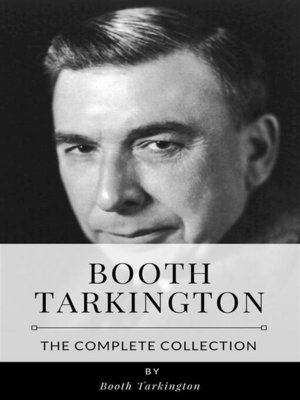 cover image of Booth Tarkington &#8211; the Complete Collection
